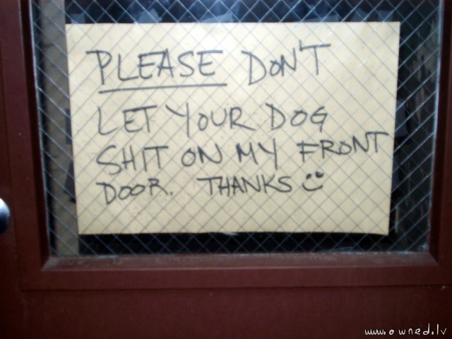 Dont let your dog shit on my front door