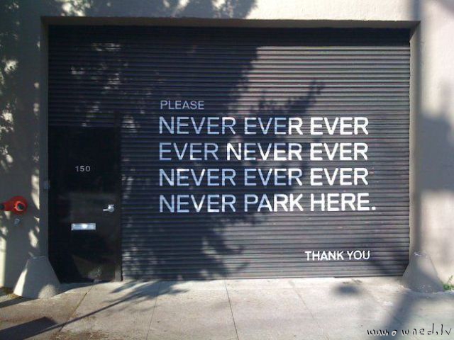 Never park here