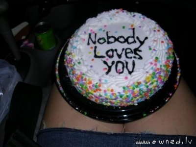 Nobody loves you
