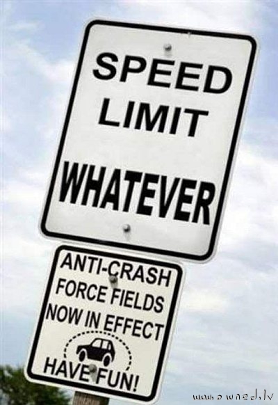 Speed limit whatever