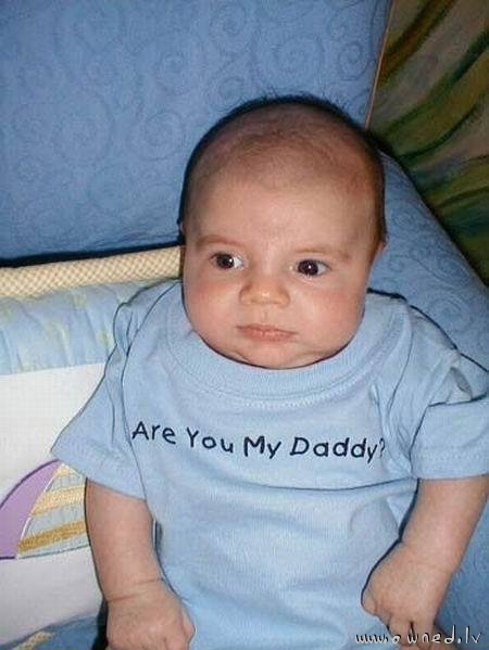 Are you my daddy ?