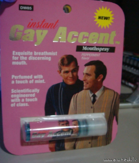 Instant gay accent